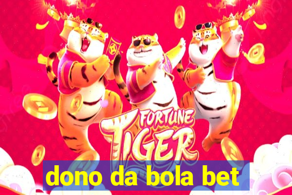 dono da bola bet